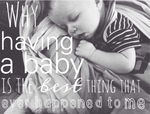 Why Having A Baby Is The Best Thing That Has Ever Happened To Me